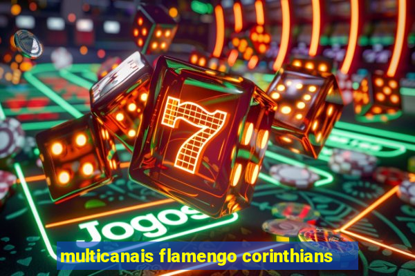 multicanais flamengo corinthians